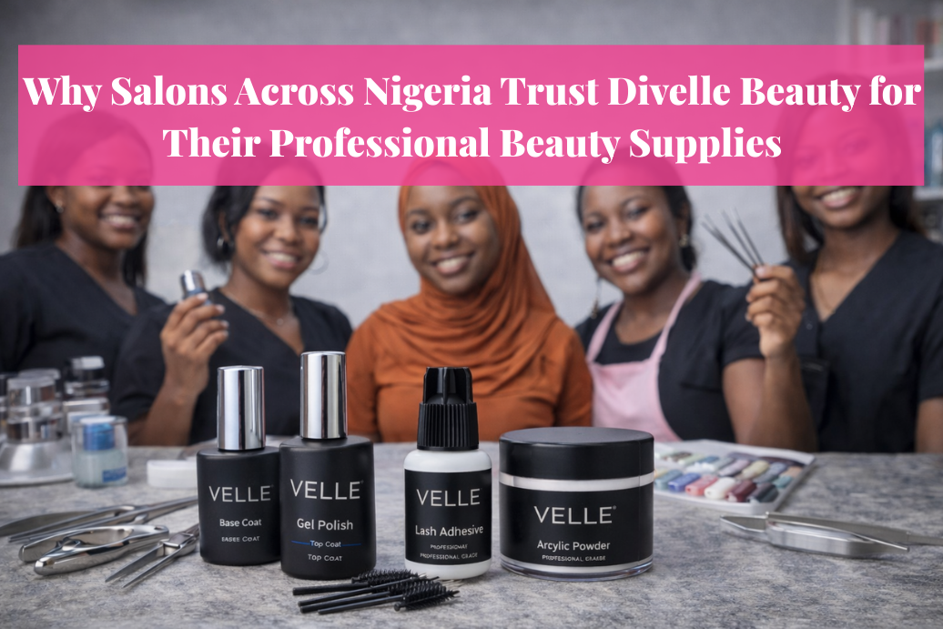 Why Salons Across Nigeria Trust Divelle Beauty for Their Professional Beauty Supplies